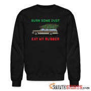 Burn Some Dust - Sweatshirt - StupidShirts.com Sweatshirt StupidShirts.com