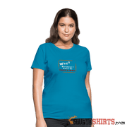 Why - Women's T-Shirt - turquoise